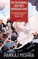 Op de ruÃ¯nes van het imperialisme - Pankaj Mishra