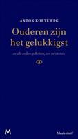 Ouderen zijn het gelukkigst en alle andere gedichten van 1971 tot nu - Anton Korteweg