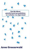 Een bij elkaar gezocht boek met gedichten en verhalen van eigen hand