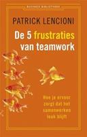 De 5 frustraties van teamwork - Patrick Lencioni