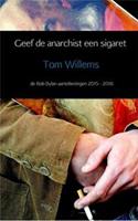 Geef de anarchist een sigaret - Tom Willems