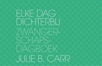 Elke Dag Dichterbij, Zwangerschapsdagboek (Julie B Carr)