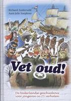 Aant Jelle Soepboer & Richard Zuiderveld Vet oud! de Nederlandse geschiedenis voor jongeren in 25 verhalen