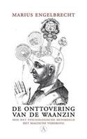 De onttovering van de waanzin