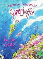 Superjuffie: Superjuffie in de soep - Janneke Schotveld