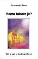 Mama luister je?