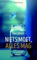 Niets moet, alles mag - Kees Roest