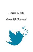 Geen tijd. Ik tweet!