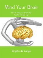Mind your brain - Brigitte de Lange - ebook