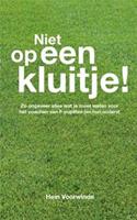 Niet op een kluitje!