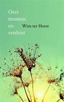 Over troosten en verdriet - Wim ter Horst