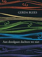 Aan doodgaan dachten we niet - Gerda Blees