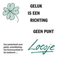 Geluk is een richting, geen punt - Loesje