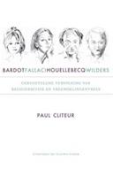 Bardot, Fallaci, Houellebecq en Wilders - Paul Cliteur