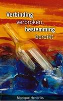 Verbinding verbroken, bestemming bereikt - Monique Hendriks