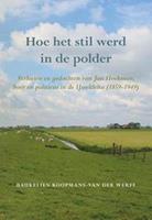 Hoe het stil werd in de polder - Baukelien Koopmans-van der Werff