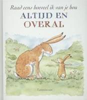 Raad eens hoeveel ik van je hou altijd en overal - Sam McBratney