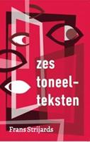 Toneelteksten: Zes toneelteksten - Frans Strijards