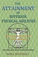 The attainment of superior physical abilities