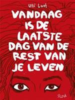 Vandaag is de laatste dag van je leven