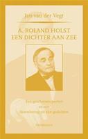 A. Roland Holst: een dichter aan zee