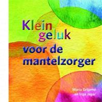 Klein Geluk Voor De Mantelzorg (Boek)