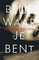 Lacey Flint: Blijf waar je bent - Sharon Bolton