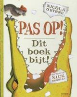 Pas op! Dit boek bijt! - Nicola O'Byrne en Nick Bromley