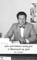 Iech zaot bekans sestig jaor in Mestreech op sjaol - W.J. Volders