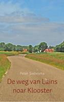 De weg van Lains noar Klooster - Peter Siebesma