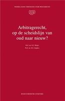 Arbitragerecht, op de scheidslijn van oud naar nieuw?