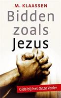 Bidden zoals Jezus - M. Klaassen