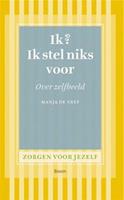 Ik? Ik stel niks voor - Manja de Neef - ebook