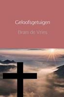 Geloofsgetuigen - Bram de Vries