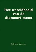 Het wereldbeeld van de diersoort mens - Adrian Voeten - ebook