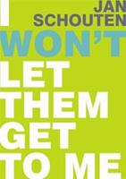 I won't let them get to me - Jan Schouten - ebook