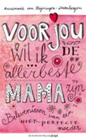 Voor jou wil ik de allerbeste mama zijn