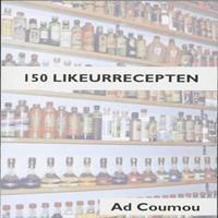 '150 likeurrecepten' Ad Coumou 9789080073562