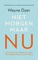 Niet morgen, maar nu - Wayne W. Dyer