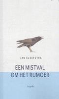 Een mistval om het rumoer - Jan Kleefstra