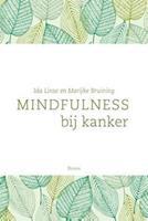 Mindfulness bij kanker - Ida Linse, Marijke Bruining - ebook