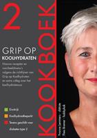 Grip op Koolhydraten: Grip op Koolhydraten Kookboek 2 - Yvonne Lemmers en Thea Bremer