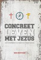 Concreet leven met Jezus - Ben Griffioen