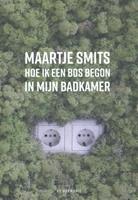 Hoe ik een bos begon in mijn badkamer - Maartje Smits