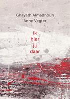 Ik hier jij daar - Ghayath Almadhoun en Anne Vegter