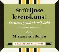 Miriam van Reijen Stoïcijnse levenskunst - Evenveel geluk als wijsheid