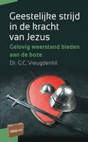 Artios-reeks: Geestelijke strijd in de kracht van Jezus - G.C. Vreugdenhil