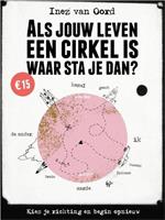 Als jouw leven een cirkel is, waar sta je dan? - Inez van Oord