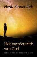 Het Meesterwerk van God - Henk Binnendijk