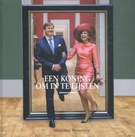 Willem Alexander, een koning om in te lijsten - Marjolein Westerterp